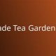 Discover Jade Tea Garden : A Tranquil Oasis | The Ultimate Gardening Guide: Grow a Thriving Garden Year-Round