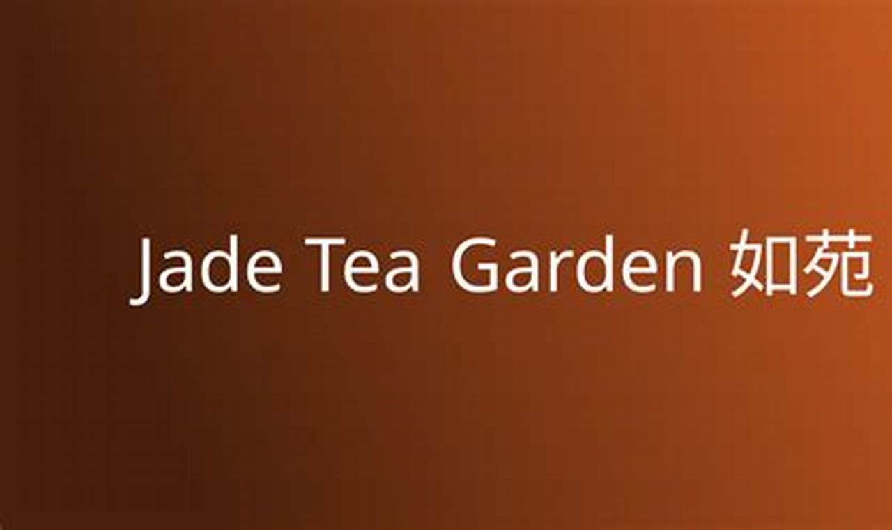 Discover Jade Tea Garden : A Tranquil Oasis | The Ultimate Gardening Guide: Grow a Thriving Garden Year-Round