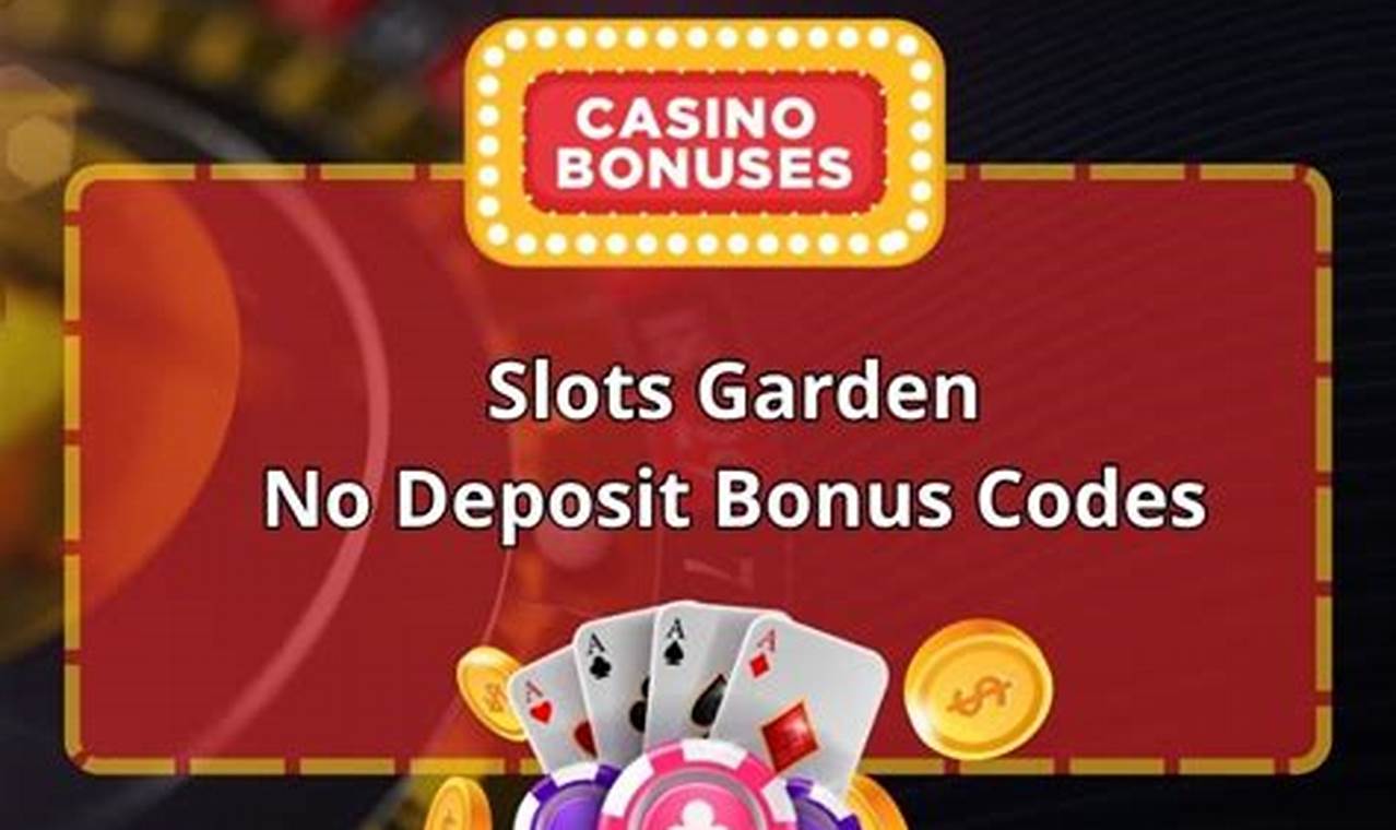 Slots Garden No Deposit Bonus Codes | The Ultimate Gardening Guide: Grow a Thriving Garden Year-Round